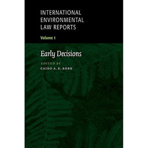 International Environmental Law Reports: Volume 1 (International Environmental Law Reports, Series Number 1)