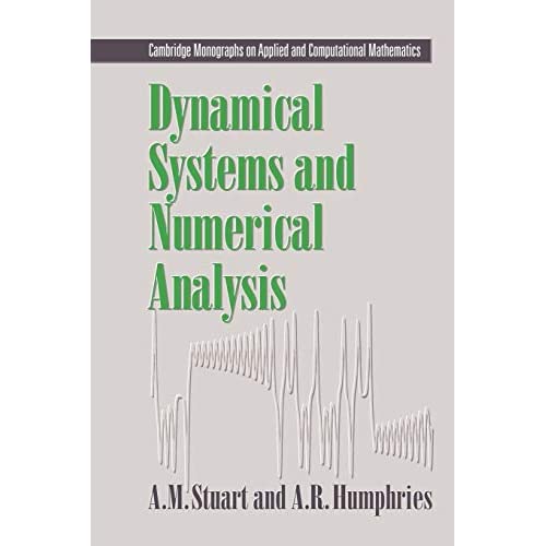 Dynamical Systems and Numerical Analysis: 2 (Cambridge Monographs on Applied and Computational Mathematics, Series Number 2)