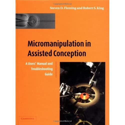 Micromanipulation in Assisted Conception: A User's Manual and Troubleshooting Guide