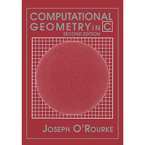 Computational Geometry in C Second Edition (Cambridge Tracts in Theoretical Computer Science (Paperback))