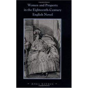 Women and Property in the Eighteenth-Century English Novel