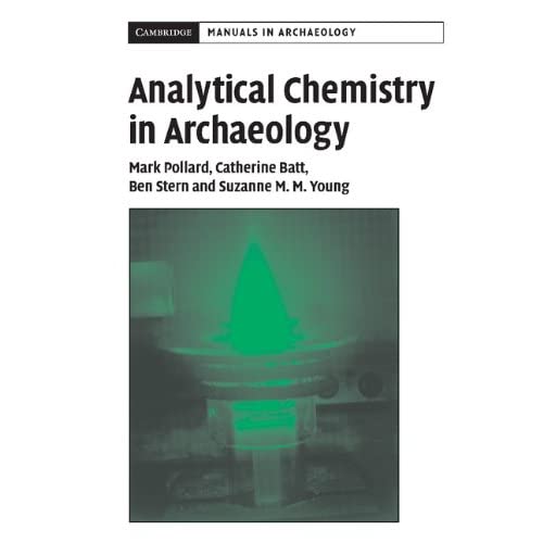 Analytical Chemistry in Archaeology (Cambridge Manuals in Archaeology)