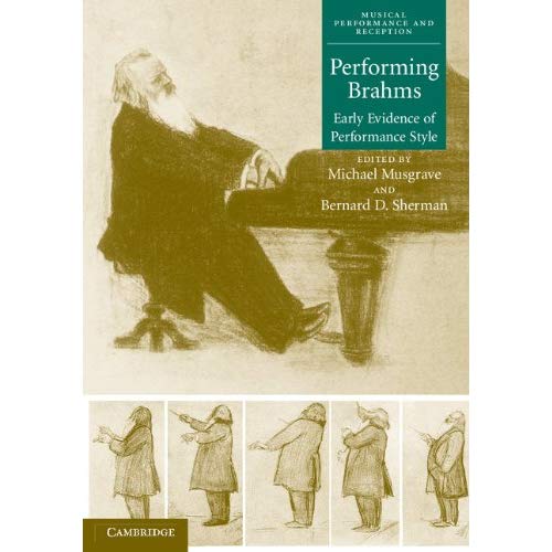 Performing Brahms: Early Evidence of Performance Style (Musical Performance and Reception)