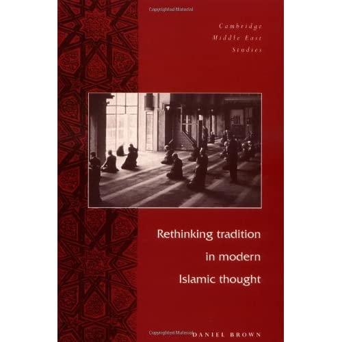 Rethinking Tradtn Mod Islamic Thght (Cambridge Middle East Studies, Series Number 5)