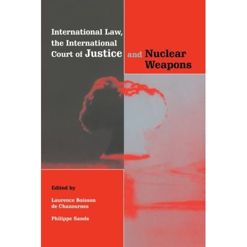International Law, the International Court of Justice and Nuclear Weapons