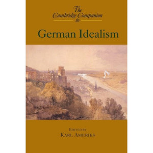 The Cambridge Companion to German Idealism (Cambridge Companions to Philosophy)