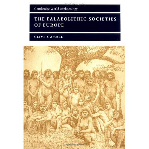 Palaeolithic Societies Europe 2ed (Cambridge World Archaeology)