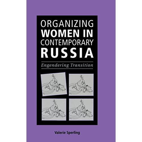 Organizing Women in Contemporary Russia: Engendering Transition