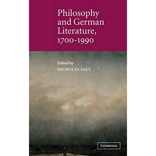 Philosophy and German Literature, 1700ÔÇô1990 (Cambridge Studies in German)