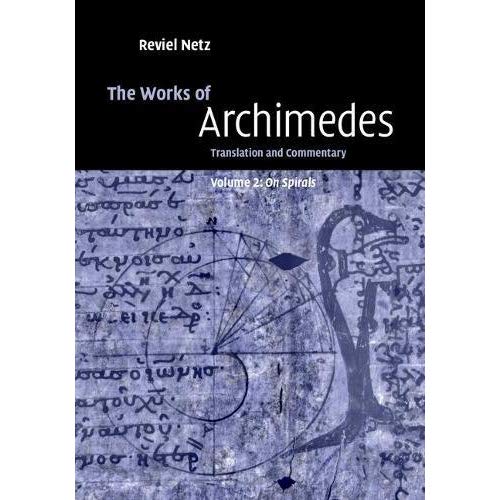 The Works of Archimedes: Volume 2, On Spirals: Translation and Commentary