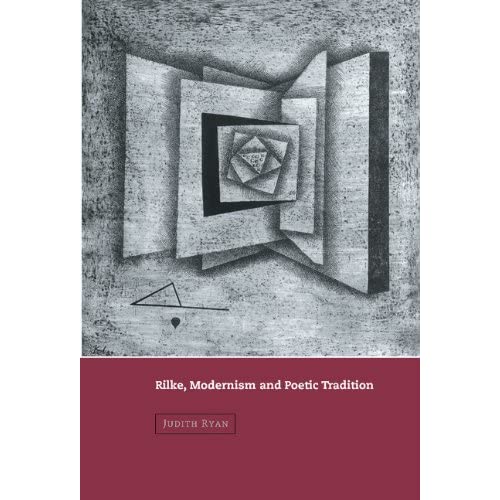 Rilke, Modernism and Poetic Tradition (Cambridge Studies in German)