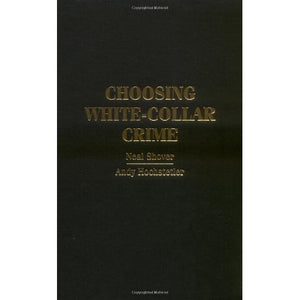 Choosing White-Collar Crime (Cambridge Studies in Criminology)