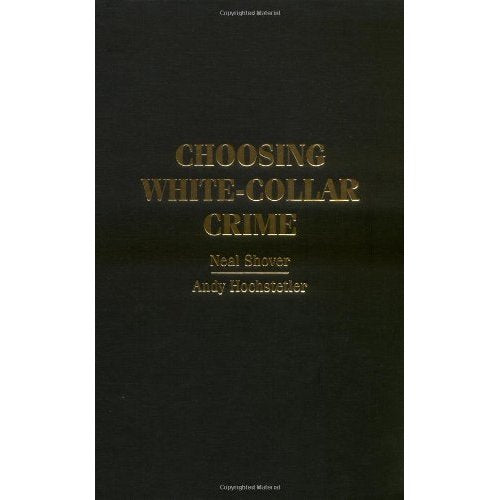 Choosing White-Collar Crime (Cambridge Studies in Criminology)