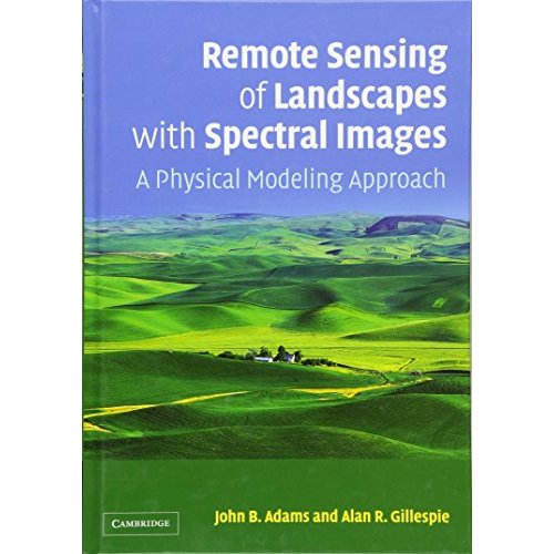 Remote Sensing of Landscapes with Spectral Images: A Physical Modeling Approach (Topics in Remote Sensing)