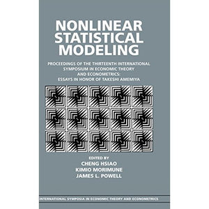Nonlinear Statistical Modeling: Proceedings of the Thirteenth International Symposium in Economic Theory and Econometrics, Essays in Honor of Takeshi ... Symposia in Economic Theory and Econometrics)