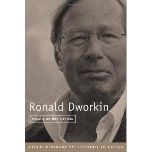 Ronald Dworkin (Contemporary Philosophy in Focus)