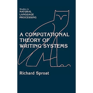 A Computational Theory of Writing Systems (Studies in Natural Language Processing)