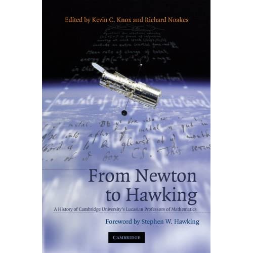 From Newton to Hawking: A History of Cambridge University's Lucasian Professors of Mathematics