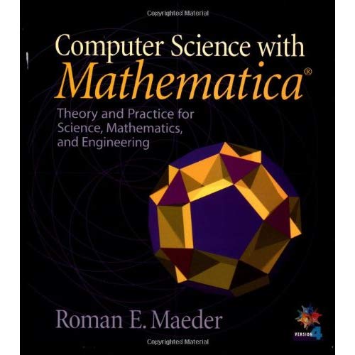 Computer Science with MATHEMATICA: Theory and Practice for Science, Mathematics, and Engineering