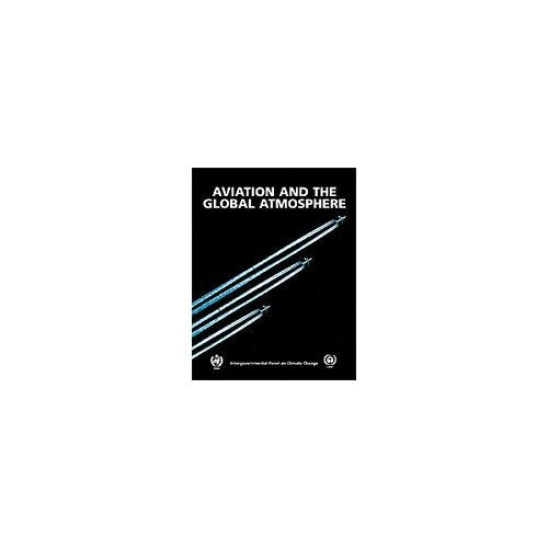 Aviation and the Global Atmosphere: A Special Report of the Intergovernmental Panel on Climate Change