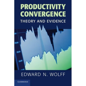 Productivity Convergence: Theory And Evidence (Cambridge Surveys of Economic Literature)