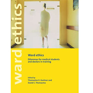 Ward Ethics: Dilemmas for Medical Students and Doctors in Training