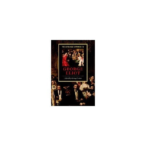 The Camb Companion to George Eliot (Cambridge Companions to Literature)