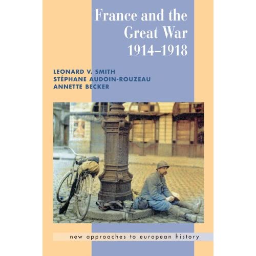 France and the Great War 1914-1918: 26 (New Approaches to European History, Series Number 26)