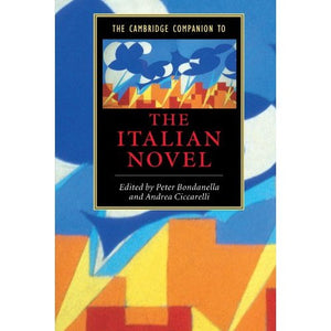 The Cambridge Companion to the Italian Novel (Cambridge Companions to Literature)