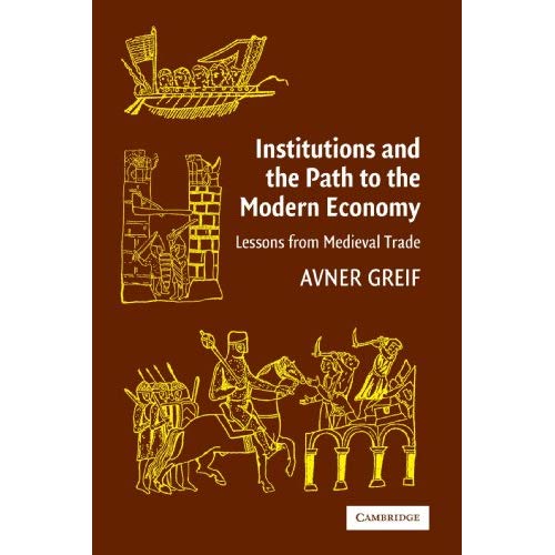 Institutions and the Path to the Modern Economy: Lessons from Medieval Trade (Political Economy of Institutions and Decisions)