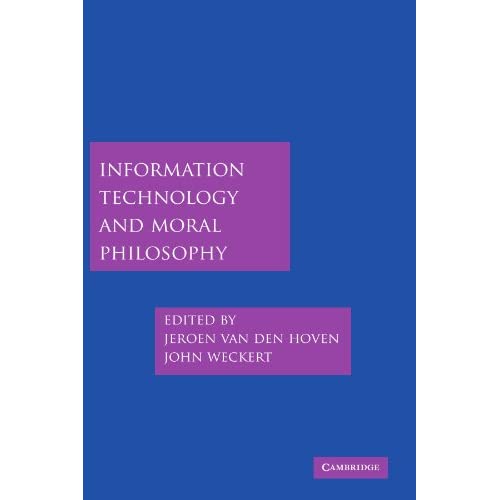 Information Technology and Moral Philosophy (Cambridge Studies in Philosophy and Public Policy)