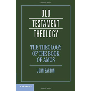 The Theology of the Book of Amos (Old Testament Theology)