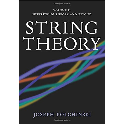 String Theory, Vol. 2 (Cambridge Monographs on Mathematical Physics): Superstring Theory and Beyond v .2