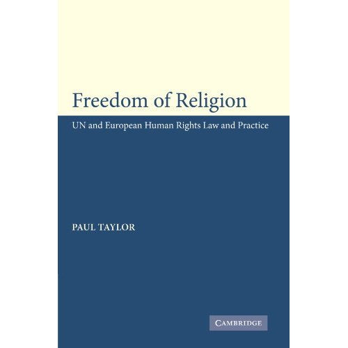 Freedom of Religion: UN and European Human Rights Law and Practice