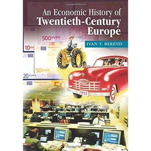 An Economic History of Twentieth-Century Europe: Economic Regimes from Laissez-Faire to Globalization