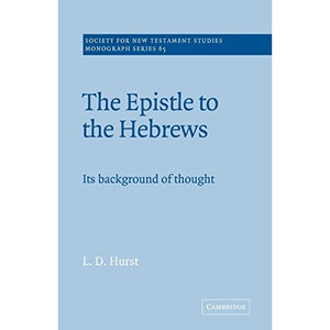 The Epistle to the Hebrews: Its Background of Thought (Society for New Testament Studies Monograph Series)