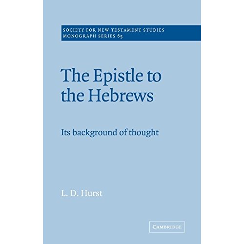 The Epistle to the Hebrews: Its Background of Thought (Society for New Testament Studies Monograph Series)
