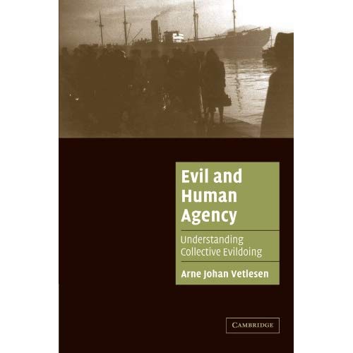 Evil and Human Agency: Understanding Collective Evildoing (Cambridge Cultural Social Studies)