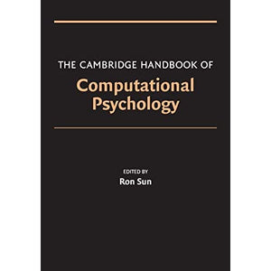 The Cambridge Handbook of Computational Psychology (Cambridge Handbooks in Psychology)