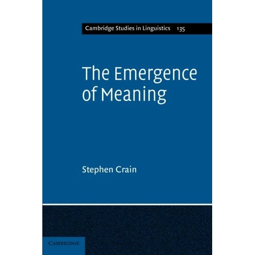 The Emergence of Meaning: 135 (Cambridge Studies in Linguistics, Series Number 135)
