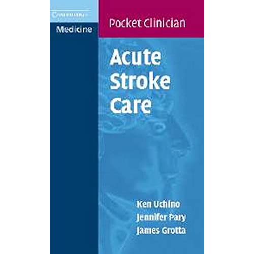 Acute Stroke Care: A Manual from the University of Texas - Houston Stroke Team