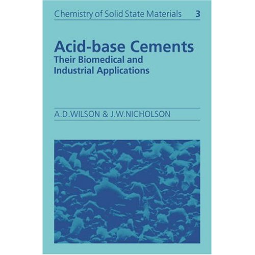 Acid-Base Reaction Cements: Their Biomedical and Industrial Applications (Chemistry of Solid State Materials)