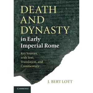 Death and Dynasty in Early Imperial Rome: Key Sources, with Text, Translation, and Commentary