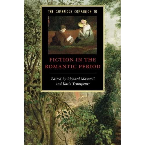 The Cambridge Companion to Fiction in the Romantic Period (Cambridge Companions to Literature)