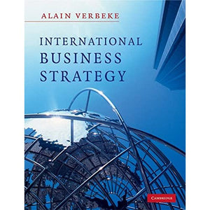 International Business Strategy: Rethinking the Foundations of Global Corporate Success