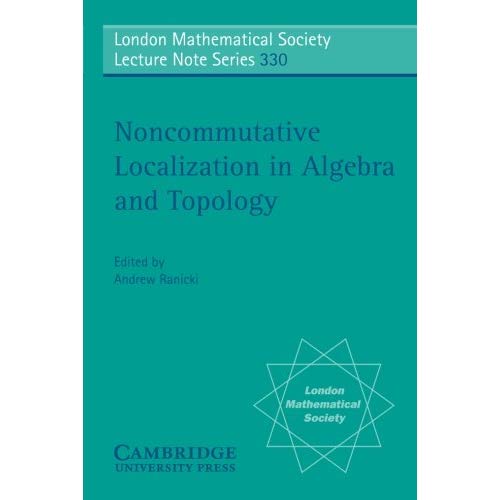 Noncommutative Localization in Algebra and Topology (London Mathematical Society Lecture Note Series)