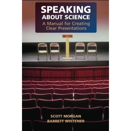 Speaking about Science: A Manual For Creating Clear Presentations