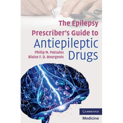 The Epilepsy Prescriber's Guide to Antiepileptic Drugs (Cambridge Medicine)
