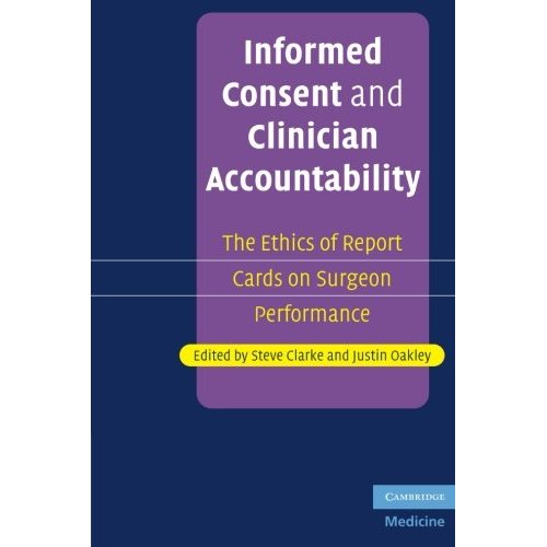 Informed Consent and Clinician Accountability: The Ethics Of Report Cards On Surgeon Performance