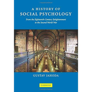 A History of Social Psychology: From The Eighteenth-Century Enlightenment To The Second World War